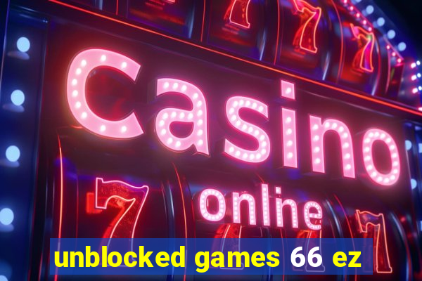 unblocked games 66 ez